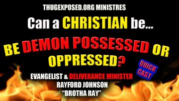 CAN A CHRISTIAN BE DEMON POSSESSED? Answered by a Deliverance Minister