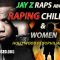 JAY Z RAPS ABOUT RAPING CHILDREN & WOMEN:(FULL VERSION) PEDOPHILIA EXPOSED IN HOLLYWOOD