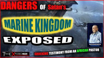 African Pastor…EXPOSES SATAN’S ((( MARINE KINGDOM ))) & How to Break it’s Curses (Prayer Following)