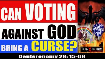 CAN VOTING AGAINST GOD BRING A…CURSE?….. Deuteronomy 28:15-68