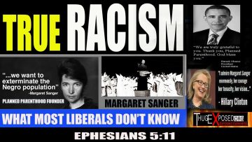 True Racism…What Most Liberals Don’t Know….Ephesians 5:11