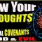 How Your Thoughts Create Spiritual Covenants…Good & Evil…How to Break Spiritual Covenants