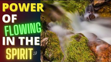 Watch this Video to Learn…How to Flow in the HOLY SPIRIT…Access Supernatural Power