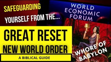 Safeguard Yourself from the [Great Reset & New World Order]- A Biblical Guide-Bible Study