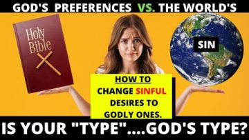 How to ((Change Sinful Desires to Godly Ones))…Developing Godly Desires is  Key to Breakthrough!