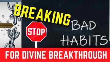 Breaking Bad Habits-For A Divine Breakthrough-Bible Study