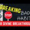 Breaking Bad Habits-For A Divine Breakthrough-Bible Study