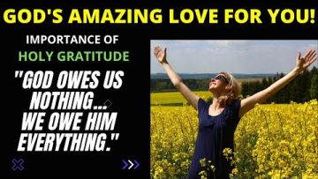 God’s Amazing Love For You-IMPORTANCE of Holy GRATITUDE-Witnessing series Part-5 (Bible Study