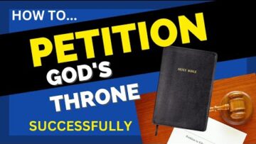 How to Petition God’s Throne Successfully