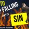 How to Stop Falling into Sin