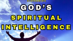 DISCERNING GOD'S...SPIRITUAL INTELLIGENCE for SUCCESS....[Deliverance Prayer Following]