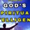 DISCERNING GOD’S…SPIRITUAL INTELLIGENCE for Your SUCCESS….[Deliverance Prayer Following]