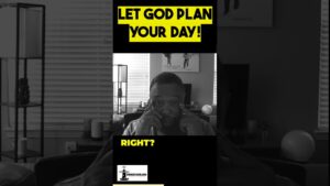 LET GOD PLAN YOUR DAY! HERE'S HOW!